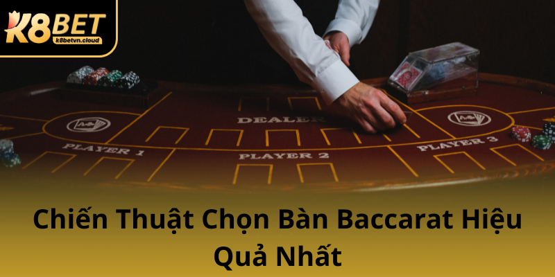 Chien Thuat Chon Ban Baccarat Hieu Qua Nhat0
