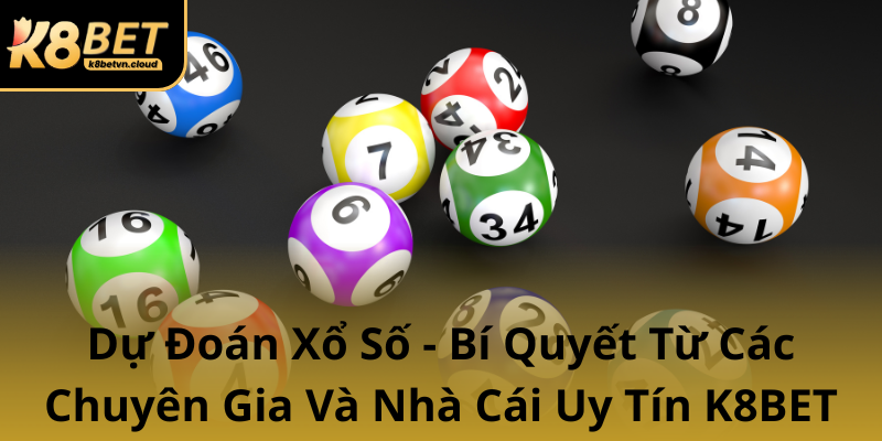 Du Doan Xo So Bi Quyet Tu Cac Chuyen Gia Va Nha Cai Uy Tin K8Bet0