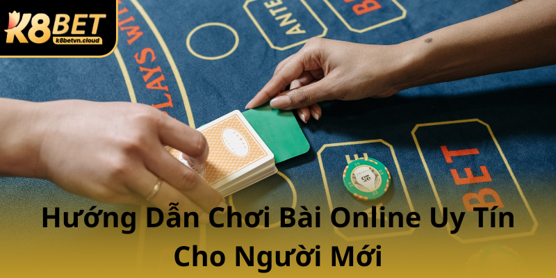 Khám Phá Game Bài K8BET - Địa Chỉ Chơi Bài Trực Tuyến Uy Tín Và Đầy Hứa Hẹn 3 Huong Dan Choi Bai Online Uy Tin Cho Nguoi Moi0