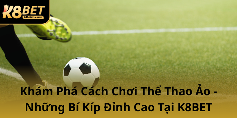 Kham Pha Cach Choi The Thao Ao Nhung Bi Kip Dinh Cao Tai K8Bet0