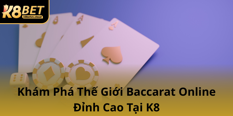 Kham Pha The Gioi Baccarat Online Dinh Cao Tai K80