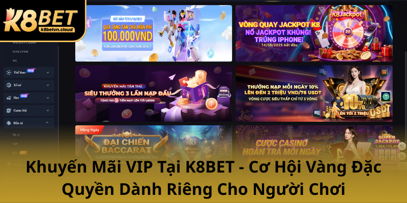 Khuyen Mai Vip Tai K8Bet Co Hoi Vang Dac Quyen Danh Rieng Cho Nguoi Choi0